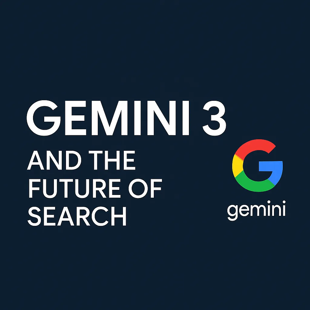Gemini 3 und die Zukunft der Suche: Was das neue Modell für Unternehmen bedeutet